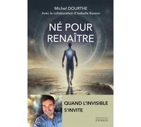 Né pour renaître - Quand l'invisible s'invite - Michel Dourthe - Exergue - ebook (ePub) - Essai