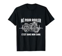 Né pour Rouler C'est dans Mon Sang Moto Passion Motard Homme T-Shirt