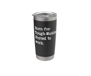 Né pour Tough-Mudder Mudder Mud Run Sarcastic Minimalist Gobelet isotherme en acier inoxydable double paroi