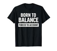 Né pour trouver l'équilibre, obligé de Rendre Compte de Ses finances pour Les comptables T-Shirt