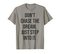 Ne poursuivez pas vos rêves, entrez-y, gym, activité physique, réussite et motivation T-Shirt
