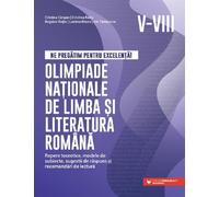 Ne pregatim pentru excelenta! Olimpiade nationale de limba si literatura romana - Clasele 5-8 - Cristina Cergan, Cristina Radu, Bogdan Ratiu, Lavinia Rizoiu, Iris Tanasescu