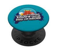 Ne Prenez jamais Les Conseils de Camping de ma Part, Vous ne finirez Que par Ivre PopSockets PopGrip Adhésif
