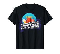 Ne Prenez jamais Les Conseils de Camping de ma Part, Vous ne finirez Que par Ivre T-Shirt