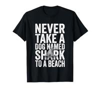 Ne Prenez jamais Un Chien nommé Requin à la Plage - Vacances Amusantes à la Plage T-Shirt