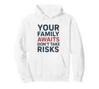 Ne Prenez Pas de Risques, Votre Famille Vous Attend | Sensibilisation à la sécurité Sweat à Capuche