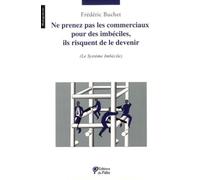 Ne prenez pas les commerciaux pour des imbéciles, ils risquent de le devenir