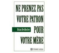 Ne prenez pas votre patron pour votre mère