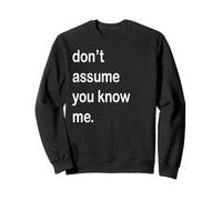 Ne présumez Pas Que Vous me Connaissez Sweatshirt