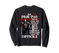 Ne Prie Pas pour Une Vie Facile - Chevalier Templier Sweatshirt
