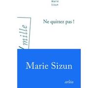 Ne quittez pas ! Marie Sizun (Auteur)