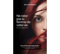 Ne ratez pas la femme de votre vie: Des conseils sans langue de bois