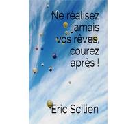 Ne réalisez jamais vos rêves, courez après !