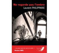 Ne regarde pas l'ombre - Laurent Philipparie - Phenix Noir - broché - Roman