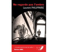 Ne regarde pas l'ombre - Laurent Philipparie - Phenix Noir - broché - Roman