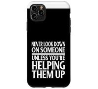 Ne Regardez jamais vers Le Bas sur Quelqu'un sauf si Vous Les Aidez Coque pour iPhone 11 Pro Max