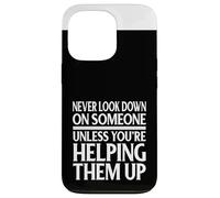 Ne Regardez jamais vers Le Bas sur Quelqu'un sauf si Vous Les Aidez Coque pour iPhone 13 Pro