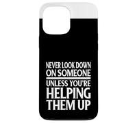 Ne Regardez jamais vers Le Bas sur Quelqu'un sauf si Vous Les Aidez Coque pour iPhone 13 Pro Max