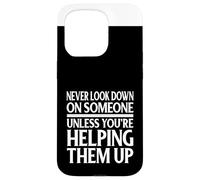 Ne Regardez jamais vers Le Bas sur Quelqu'un sauf si Vous Les Aidez Coque pour iPhone 15 Pro