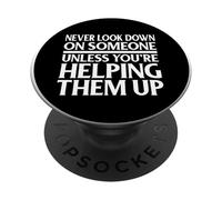 Ne Regardez jamais vers Le Bas sur Quelqu'un sauf si Vous Les Aidez PopSockets PopGrip Adhésif