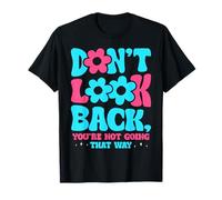 Ne Regardez Pas en arrière, Vous n'allez Pas de Cette façon inspirante T-Shirt