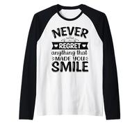 Ne regrettez jamais Rien Qui Vous a Fait Sourire Manche Raglan
