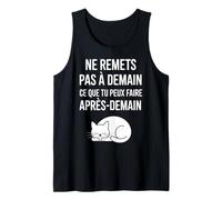 Ne Remets Pas à Demain Ce Que Tu Peux Faire Après-Demain Débardeur