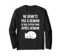 Ne Remets Pas à Demain Ce Que Tu Peux Faire Après-Demain Manche Longue
