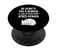 Ne Remets Pas à Demain Ce Que Tu Peux Faire Après-Demain PopSockets PopGrip Adhésif