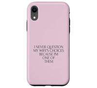 Ne remettez jamais en Question Les Choix de Votre Femme Parce Que Je suis l'un de Ses Maris Coque pour iPhone XR