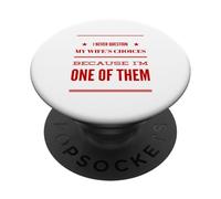 Ne remettez jamais en Question Les Choix de Votre Femme Parce Que Je suis l'un de Ses Maris PopSockets PopGrip Adhésif