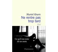 Ne rentre pas trop tard Muriel Keuro (Auteur)