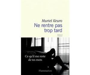 Ne rentre pas trop tard Muriel Keuro (Auteur)