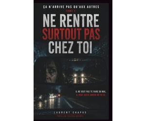 Ne rentre surtout pas chez toi: Il ne veut pas te faire de mal. il veut juste savoir où tu es.