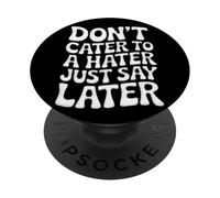 Ne répondez Pas à Un haineux, Dites Simplement Plus Tard PopSockets PopGrip Adhésif