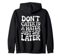 Ne répondez Pas à Un haineux, Dites Simplement Plus Tard Sweat à Capuche