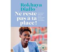 Ne reste pas à ta place !: Comment arriver là où personne ne vous attendait