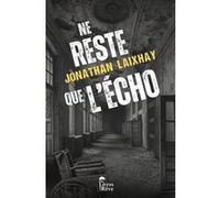 Ne reste que l'écho Jonathan Laixhay (Auteur)