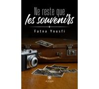 Ne reste que les souvenirs - Fatna Yousfi - Le Lys Bleu - Poche - Poésie