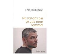 Ne restons pas ce que nous sommes