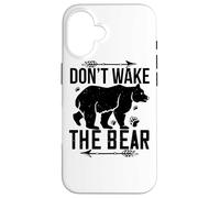 Ne réveillez Pas l'ours - Funny Bear Lover Coque pour iPhone 16