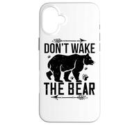 Ne réveillez Pas l'ours - Funny Bear Lover Coque pour iPhone 16 Plus
