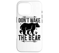 Ne réveillez Pas l'ours - Funny Bear Lover Coque pour iPhone 16 Pro