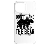 Ne réveillez Pas l'ours - Funny Bear Lover Coque pour iPhone 16 Pro Max