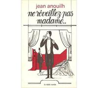 Ne réveillez pas Madame... - Jean Anouilh - Table ronde - Livre