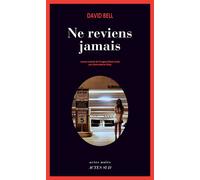 Ne reviens jamais - David Bell - Actes sud - broché - Roman
