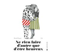 Ne rien faire d'autre que d'être heureux