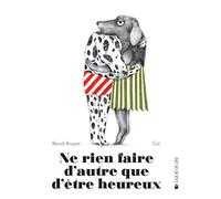 Ne rien faire d'autre que d'être heureux