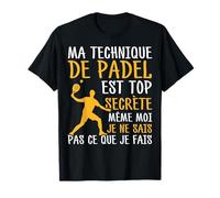 Ne Sais Pas Ce Que Je Fais Padeliste Padel T-Shirt
