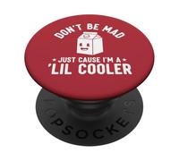 Ne sois Pas en colère Juste Parce Que Je suis Une Petite glacière PopSockets PopGrip Adhésif